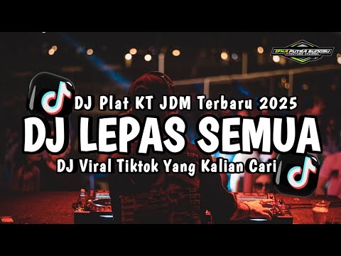 DJ Lepas Semua | Viral Tiktok | DJ Plat KT JDM Terbaru 2025 | Zias Band (IFKA PUTRA BUNGSU)