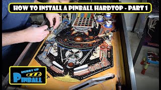 HurryUpPinball - How to install a Pinball Hardtop - Part 1