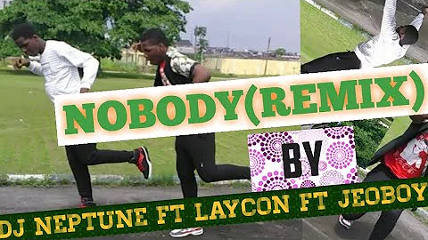 Nobody(remix)  by DJ Neptune ft laycon(icon) ft jeoboy