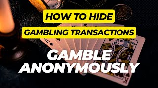 How to Hide Gambling Transactions (From Banks and ISPs)
