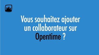 Ajouter Un Utilisateur Sur Le Logiciel De Gestion Du Temps Opentime