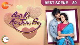 Aap Ke Aa Jane Se - Hindi Serial - Episode 80 - Zee Tv Serial - Best Scene Aap Ke Aa Jane Se - Hindi Serial - Episode 80 - Zee Tv Serial - Best Scene