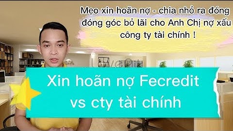 Mẹo Xin hoãn nợ Fecredit và các công ty tài chính