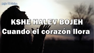 Video thumbnail of "Kshe Halev Bojeh/Cuando el corazón llora -Uziya Tzadok"