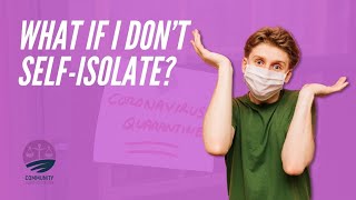 What If I Don’t Self-Isolate And What Support Is Available If I Do?