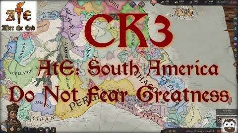 CK3 After the End SA - Do Not Fear Greatness