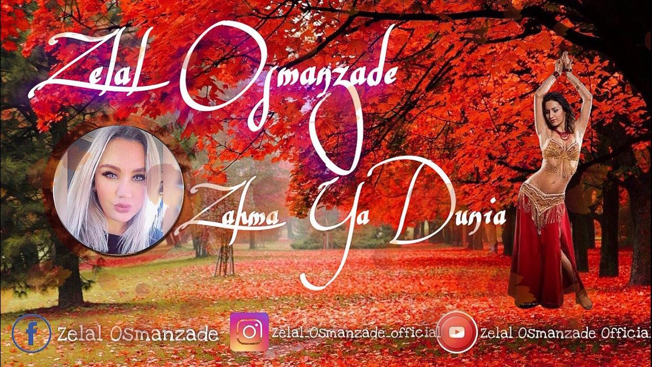 Zahma Ya Dunia Zelal Osmanzade