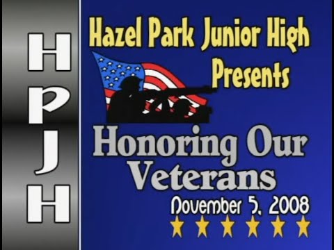 Hazel Park Junior High School Presents - Honoring Our Veterans (November 5,  2008)
