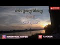 LIRIK LAGU ADA YANG HILANG - IPANG ( COVER BY FELIX)