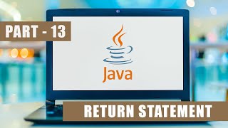 Java Tutorial For Beginners Part - 13 | Learn Java 2025 | Understanding The Return Statement