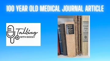 Classic Journal Club: Medical Journal From 100 Years Ago