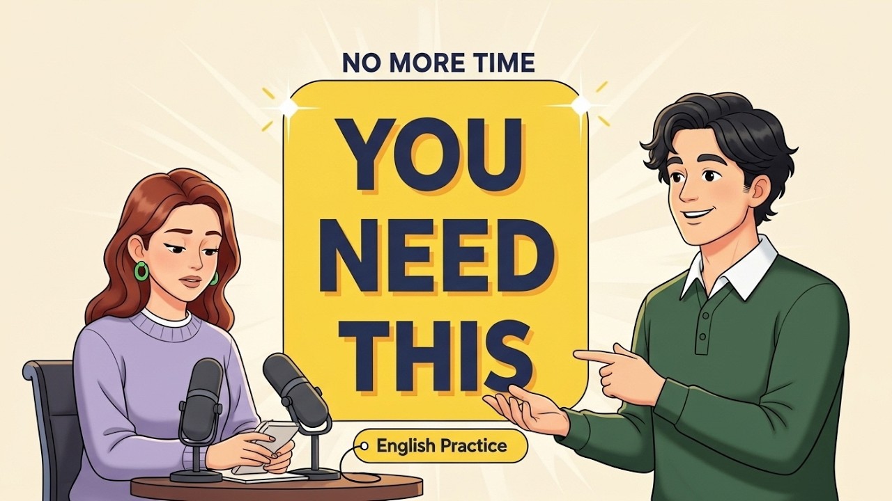 You Don’t Need More Time — You Need This | English Practice