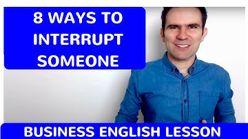8 Ways To Interrupt: Business English Lesson