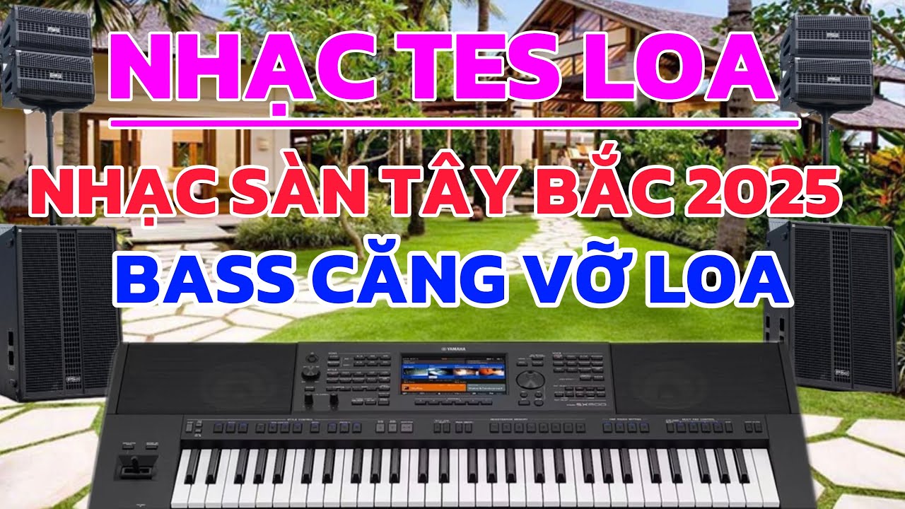 NHẠC SÀN TÂY BẮC REMIX 2025 MỚI NHẤT |NHẠC NHẢY ĐÁM CƯỚI REMIX 2025 - NHẠC SỐNG HOÀ TẤU !