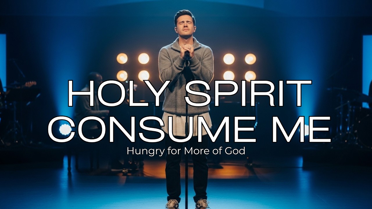 Holy Spirit, Consume Me - Powerful Pentecostal Worship for Fresh Fire & Fullness – Deep Prayer Songs