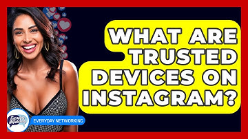 What Are Trusted Devices On Instagram? - Everyday-Networking