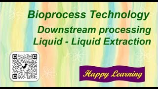 Liquid Liquid Extraction || 16 || Bioprocess Technology  || Membrane Processes ||  Happy Learning ||