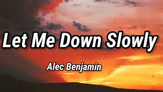 Alec Benjamin - Let Me Down Slowly (Lyrics)