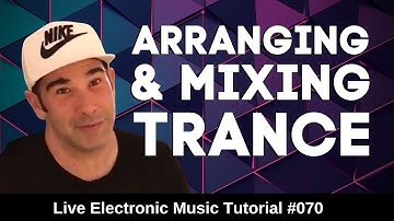 How to Arrange and mix trance music + Logic Pro X Template | Live Electronic Music Tutorial #070