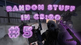Random Stuff in CSGO #5