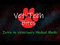 Vettech bites  intro to basic medical math