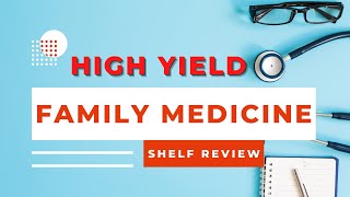 High Yield Family Medicine Review | Honor your shelf exam