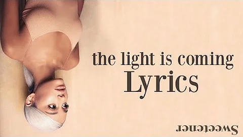Ariana Grande - the light is coming (ft. Nicki Minaj) [LYRICS]