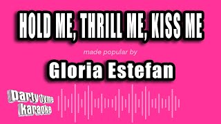 Gloria Estefan - Hold Me, Thrill Me, Kiss Me Karaoke Version