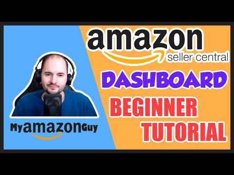 Amazon Seller Central Dashboard Beginner Tutorial, All Sections, Learn to Navigate