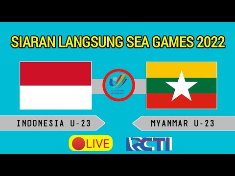 LIVE di RCTI || PERTANDINGAN INDONESIA U-23 VS MYANMAR LAGA PAMUNGKAS SEA GAMES 2021