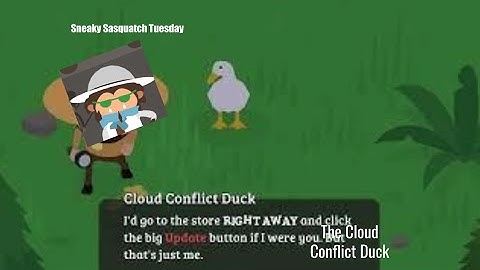 The Cloud Conflict Duck - Sneaky Sasquatch Tips and Tricks
