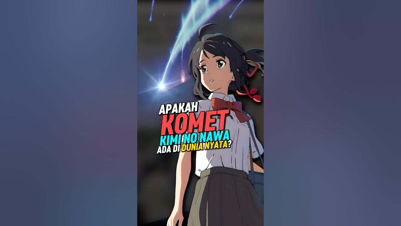 Apakah Komet di Kimi No Nawa Itu Ada Di Dunia Nyata Dan Jatuh Di Jepang? #shorts Apakah Komet di Kimi No Nawa Itu Ada Di Dunia Nyata Dan Jatuh Di Jepang? #shorts