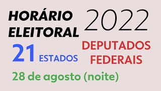 Estreia: Horário Eleitoral 2022 - 21 Estados (deputados federais - 27/8 - noite)