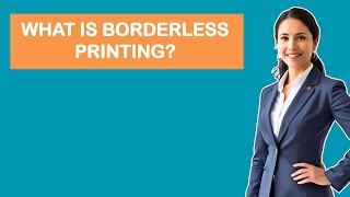 What is Borderless Printing?