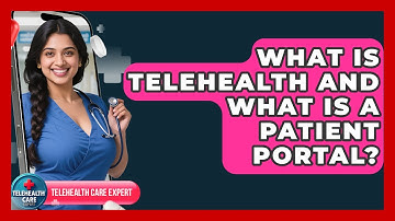 What Is Telehealth And What Is A Patient Portal? - Telehealth Care Expert