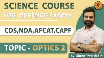 OPTICS | LECTURE 2 |NDA / CDS / CAPF | Free Science course | By Shree-Prateek