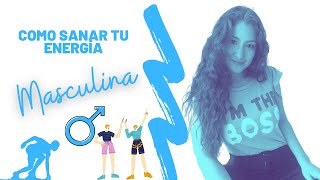 Ep 4 Cómo Sanar Tu Energía Masculina | Mi Vida Plena