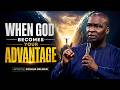 When God Becomes Your Advantage | Apostle Joshua Selman