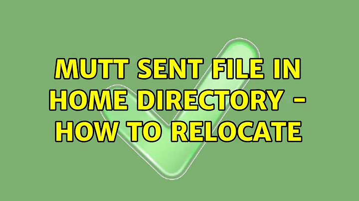Mutt sent file in home directory - how to relocate