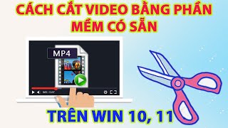 Cách cắt video trên máy tính bằng phần mềm có sẵn trên win