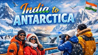 How to Reach Antarctica from India: A Complete Travel Guide