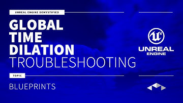GLOBAL TIME DILATION - UNREAL ENGINE - UE4 - UE5