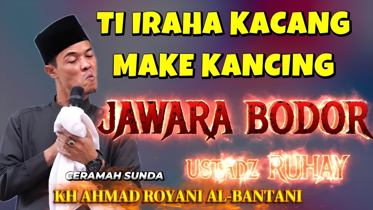 TERBARU USTADZ RUHAY 18+  KACANG MAKE KANCING KH AHMAD ROYANI AL BANTANI 