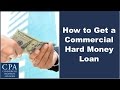 How to Get a Commercial Hard Money Loan