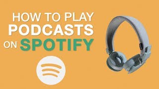 How to play podcasts on Spotify
