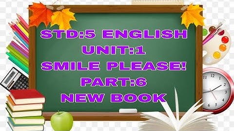 STD:5 ||ENGLISH|| UNIT:1||SMILE PLEASE ! ||PART:6 ||NEW BOOK||