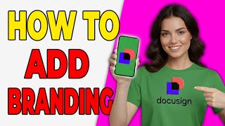 How To Add Branding In DocuSign [Full Walkthrough 2026]