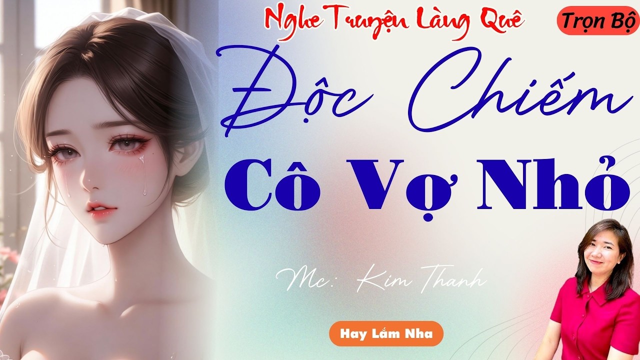 NGHE TRUYỆN LÀNG QUÊ: ĐỘC CHIẾM CÔ VỢ NHỎ | TỔNG HỢP TRUYỆN HAY NHẤT