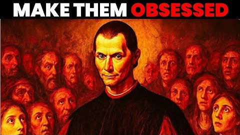 How to Make Anyone Obsessed With You – Machiavelli | psychology 