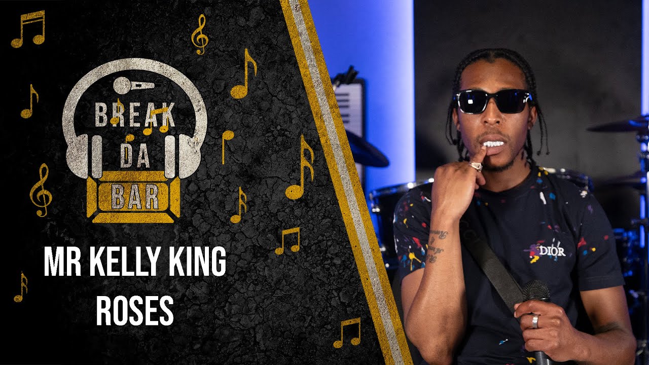 MR KELLY KING - ROSES | BREAK DA BAR | S.3 EP.16
